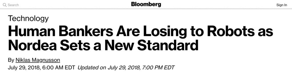Bloomberg News headline: Human bankers are losing to robots as Nordea sets a new standard