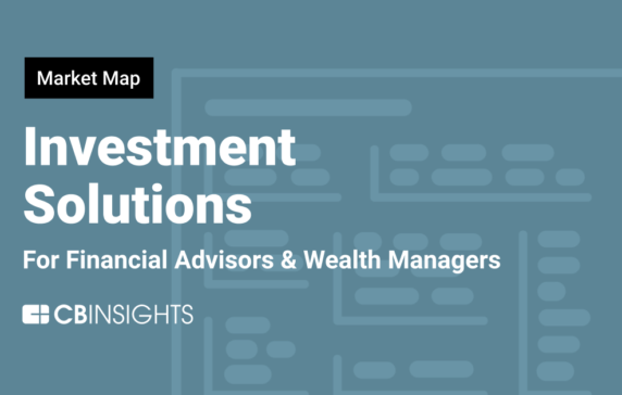 89 companies reshaping the investment and financial advising landscape