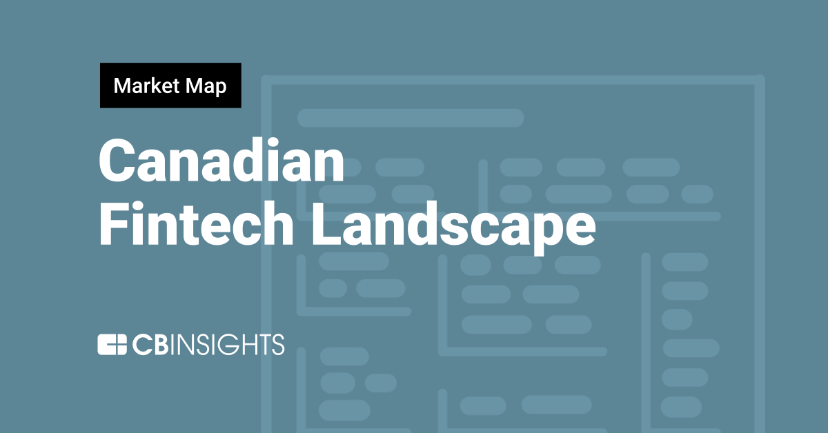 95 Companies Transforming The Canadian Fintech Landscape - CB Insights ...