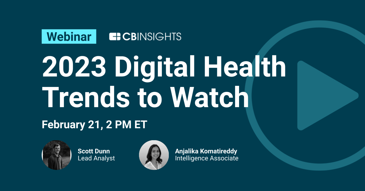 2023 Digital Health Trends To Watch - CB Insights Research