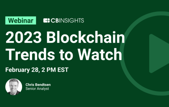 2023 Blockchain Trends To Watch - CB Insights Research