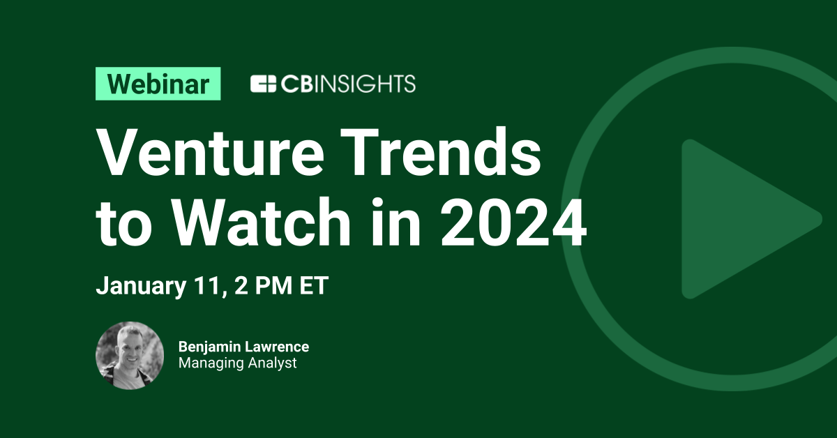 Venture Trends To Watch In 2024 CB Insights Research   Webinar Feature Image Template 1200 X 628 10 