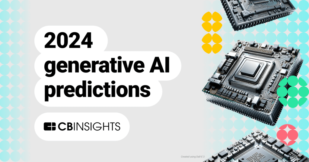 Generative AI predictions for 2024 - CB Insights Research