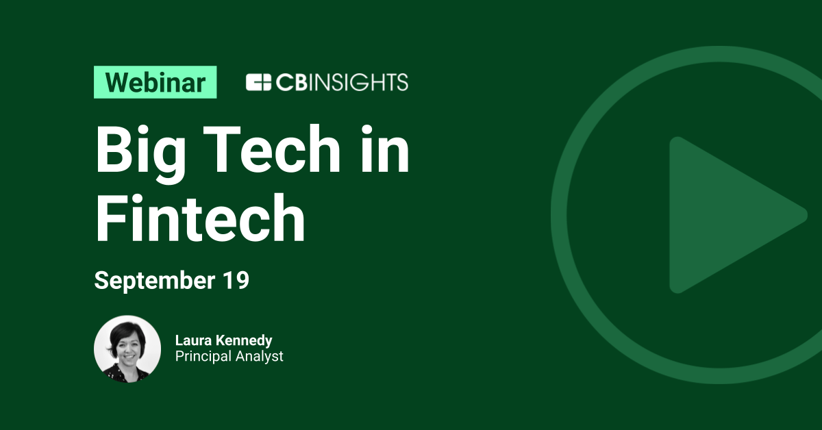 Big Tech in Fintech - CB Insights Research