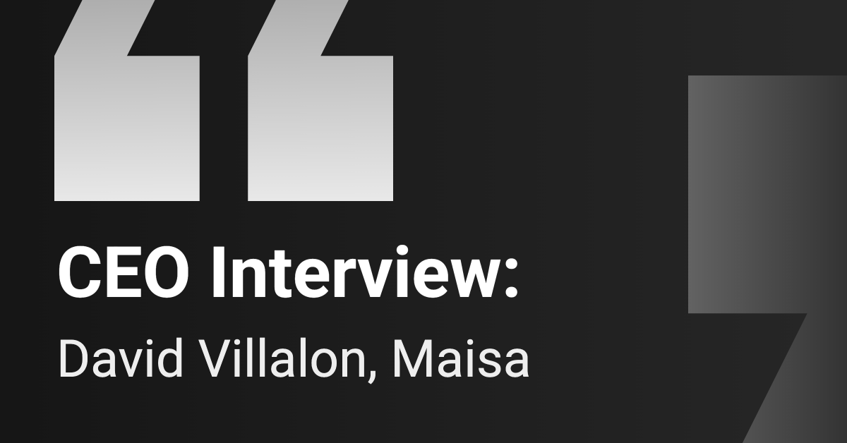 CEO Interview: David Villalon, Maisa