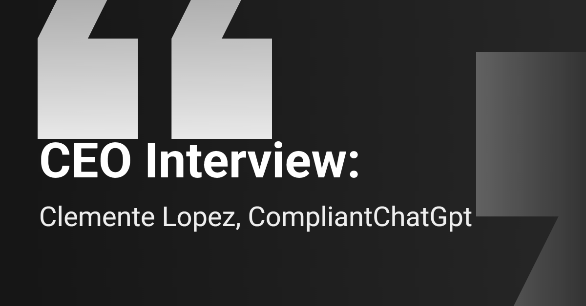 CEO Interview : CompliantChatGpt