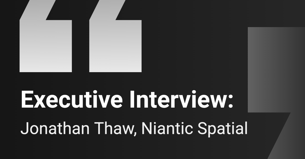 Executive Interview: Niantic Spatial