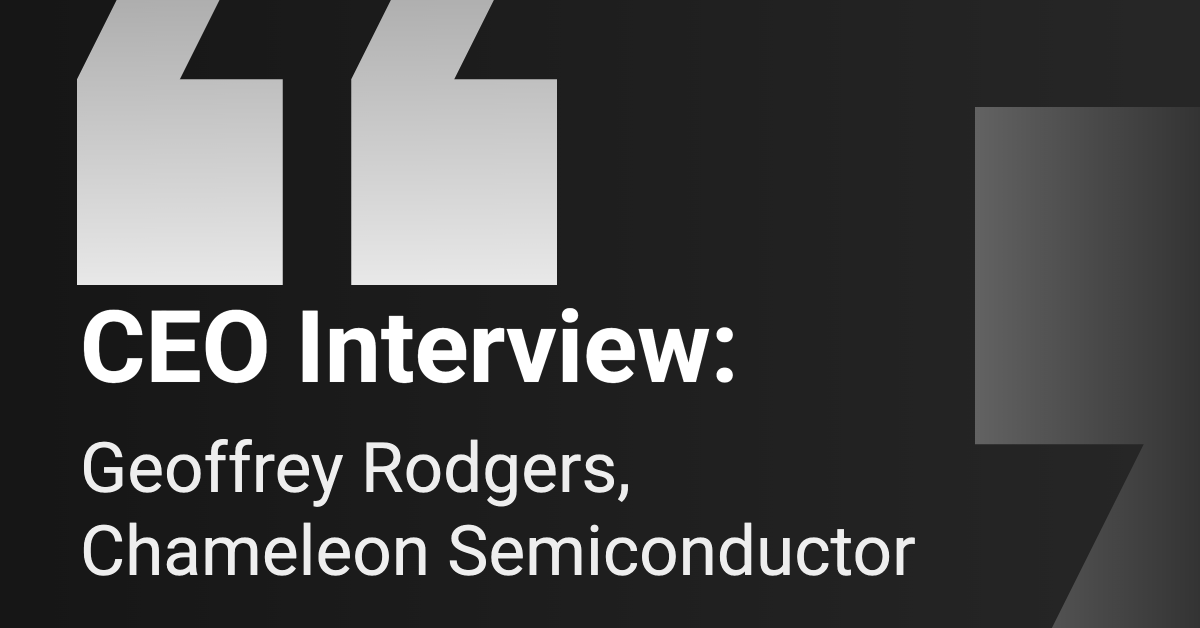 CEO Interview: Chameleon Semiconductor
