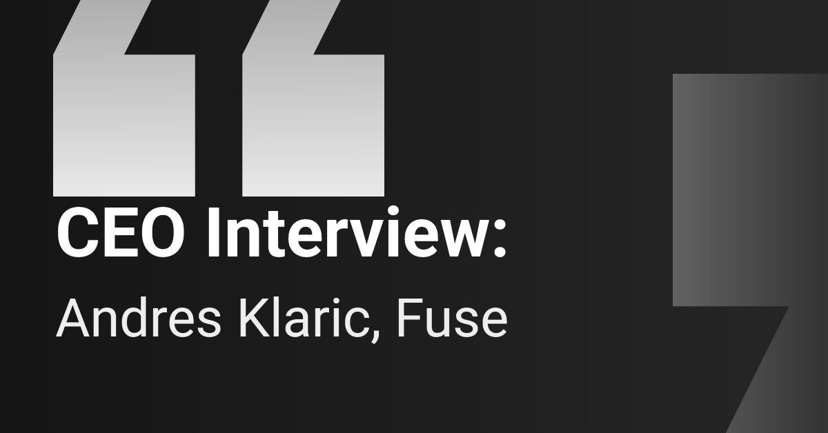 Entretien avec le PDG de Fuse, Andres Klaric, par CB Insights