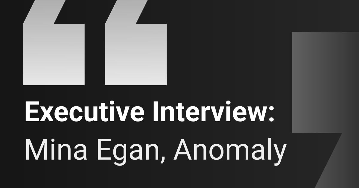 Executive Interview: Anomaly
