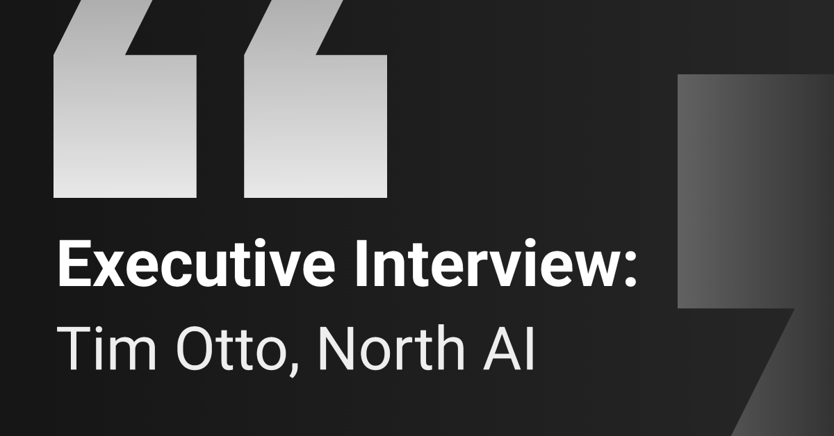 Executive Interview: North AI