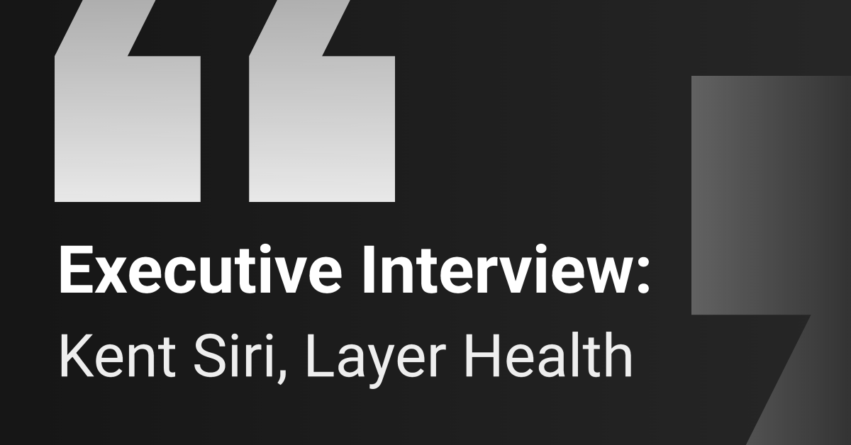 Executive Interview: Layer Health